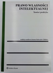 Prawo własności intelektualnej Teoria i praktyka Magdalena Rutkowska-Sowa,