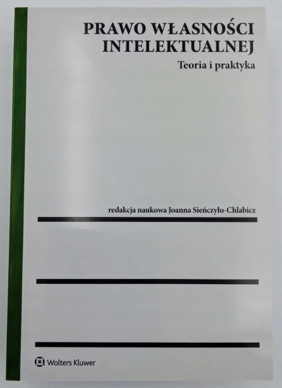 Prawo własności intelektualnej Teoria i praktyka Magdalena Rutkowska-Sowa,