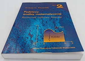 Podstawy analizy matematycznej: Rachunek całkowy, szeregi Andrzej M.
