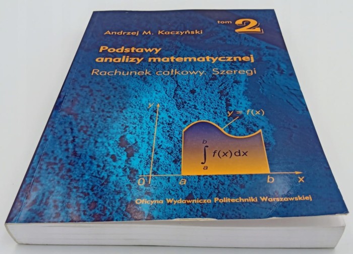 Podstawy analizy matematycznej: Rachunek całkowy, szeregi Andrzej M.