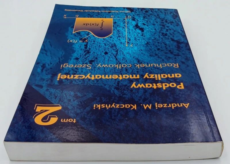 Podstawy analizy matematycznej: Rachunek całkowy, szeregi Andrzej M.
