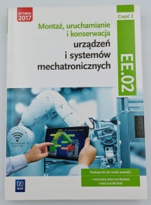 Montaż, uruchamianie i konserwacja urządzeń i systemów mechatronicznych
