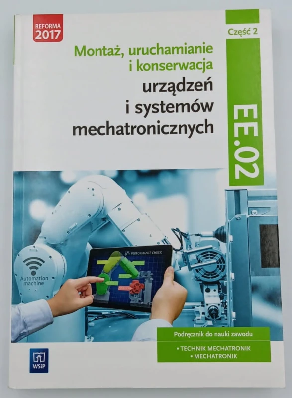 Montaż, uruchamianie i konserwacja urządzeń i systemów mechatronicznych