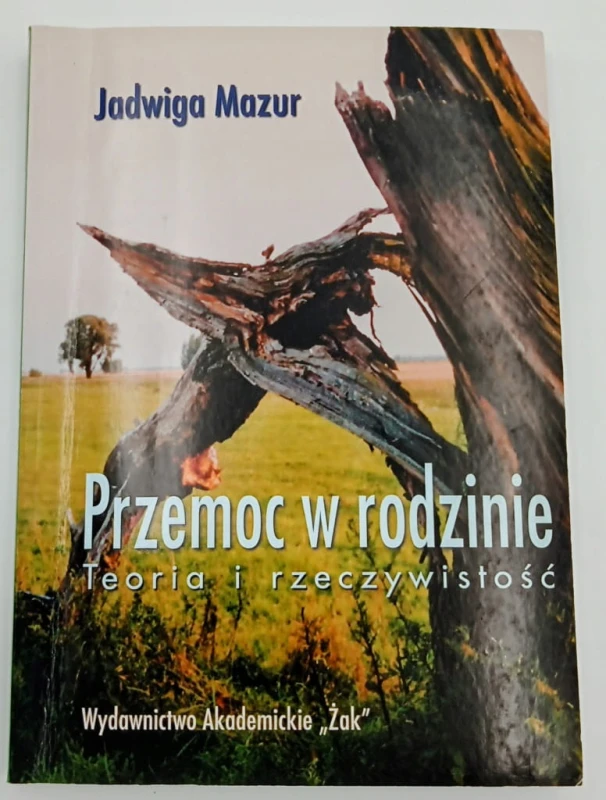 Przemoc w rodzinie. Teoria i rzeczywistość Jadwiga Mazur