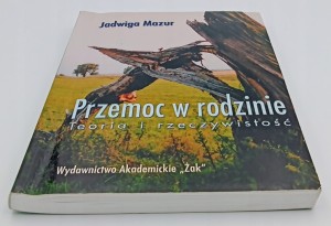 Przemoc w rodzinie. Teoria i rzeczywistość Jadwiga Mazur