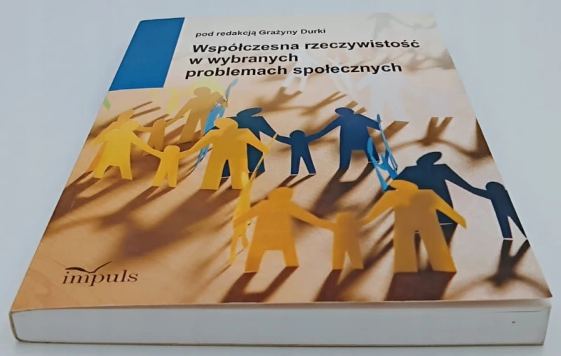 Współczesna rzeczywistość w wybranych problemach społecznych Praca zbiorowa