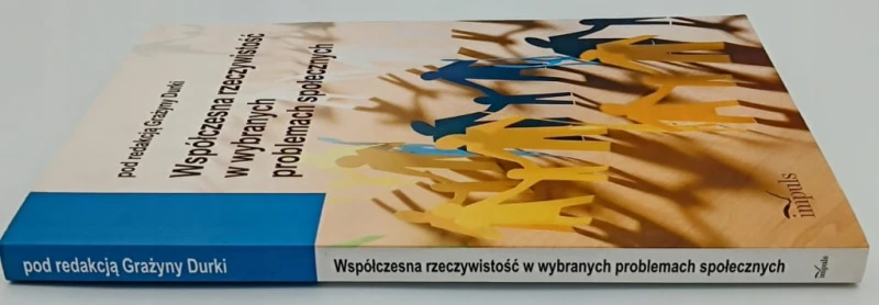 Współczesna rzeczywistość w wybranych problemach społecznych Praca zbiorowa