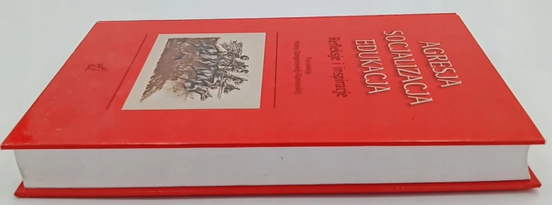 AGRESJA SOCJALIZACJA EDUKACJA. REFLEKSJE I INSPIRACJE red. HELENA