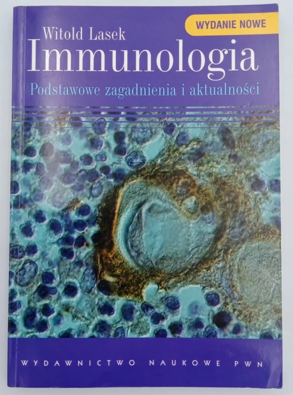 Immunologia. Podstawowe zagadnienia i aktualności Witold Lasek