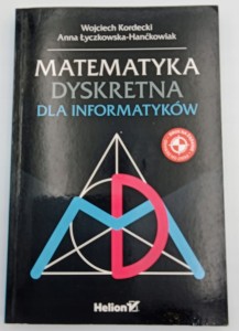 Matematyka dyskretna dla informatyków Anna Łyczkowska-Hanćkowiak, Wojciech
