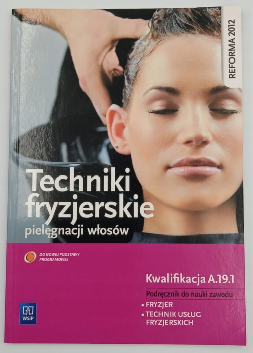 Techniki fryzjerskie pielęgnacji włosów Podręcznik do nauki zawodu fryzjer