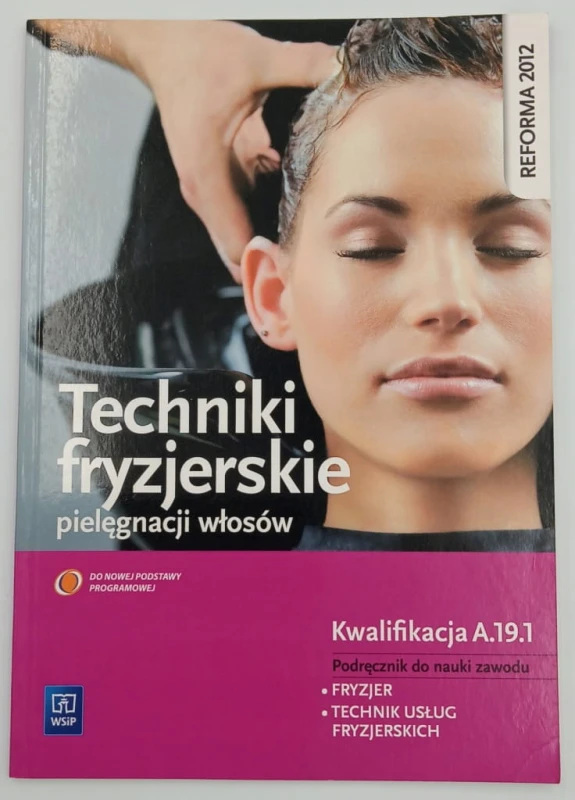 Techniki fryzjerskie pielęgnacji włosów Podręcznik do nauki zawodu fryzjer