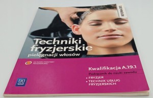 Techniki fryzjerskie pielęgnacji włosów Podręcznik do nauki zawodu fryzjer