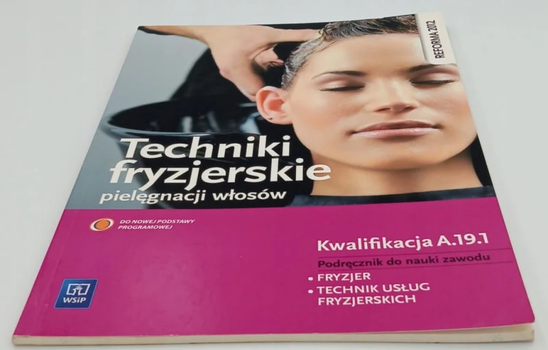 Techniki fryzjerskie pielęgnacji włosów Podręcznik do nauki zawodu fryzjer