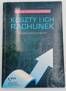 Koszty i ich rachunek. Kompendium wiedzy Danuta Maciejowska