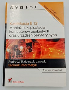 Kwalifikacja E.12. Montaż i eksploatacja komputerów osobistych oraz