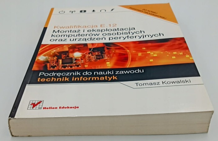 Kwalifikacja E.12. Montaż i eksploatacja komputerów osobistych oraz