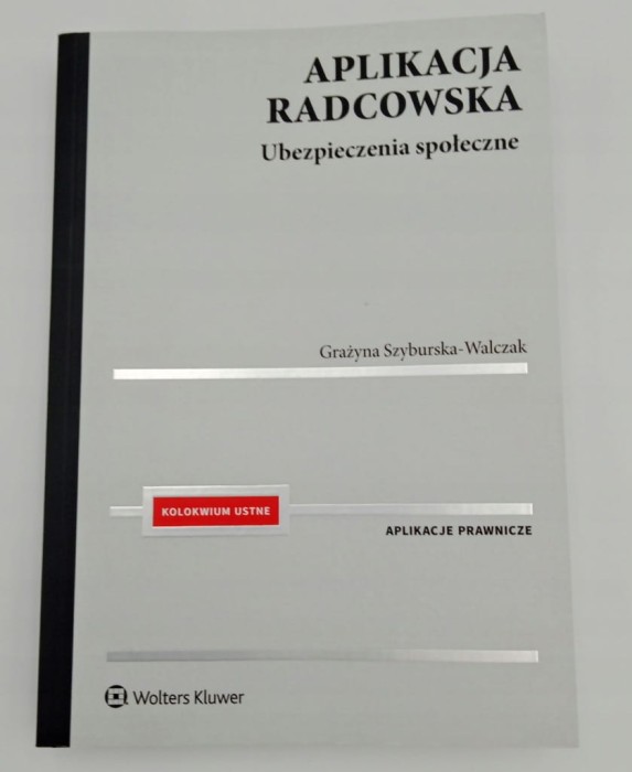 Aplikacja radcowska Ubezpieczenia społeczne Grażyna Szyburska-Walczak