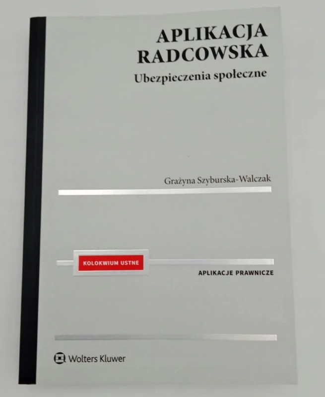 Aplikacja radcowska Ubezpieczenia społeczne Grażyna Szyburska-Walczak