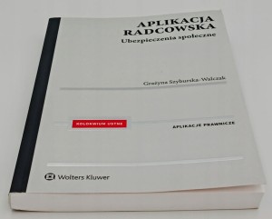 Aplikacja radcowska Ubezpieczenia społeczne Grażyna Szyburska-Walczak