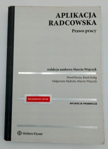 Aplikacja radcowska Prawo pracy Marcin Wujczyk, Paweł Korus, Karol Kulig,