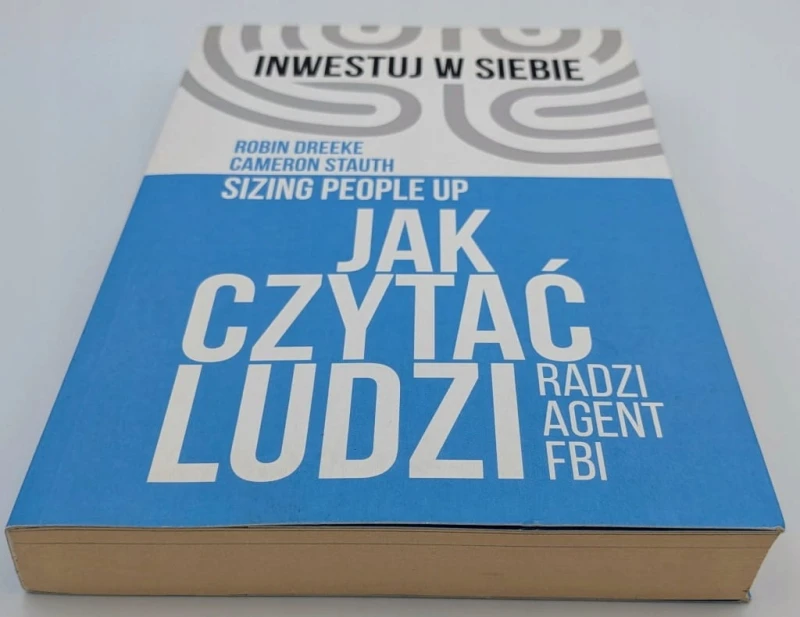 Jak czytać ludzi - radzi agent FBI Cameron Stauth, Robin Dreeke