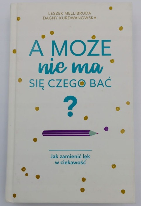 A może nie ma się czego bać? Dagny Kurdwanowska, Leszek Mellibruda