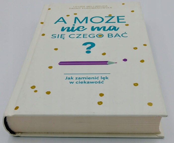A może nie ma się czego bać? Dagny Kurdwanowska, Leszek Mellibruda