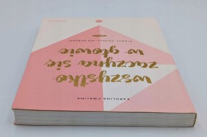 Wszystko zaczyna się w głowie Planuj, działaj, nie marudź! Karolina Cwalina