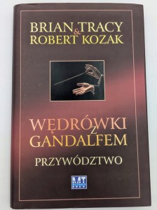 Wędrówki z Gandalfem Przywództwo Brian Tracy, Robert Kozak