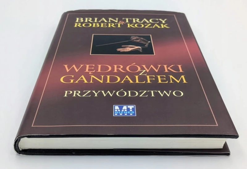 Wędrówki z Gandalfem Przywództwo Brian Tracy, Robert Kozak