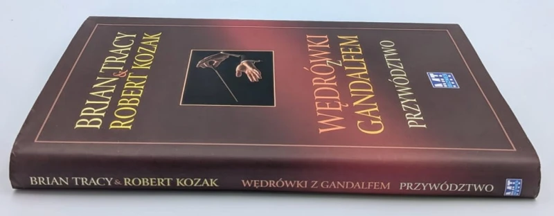Wędrówki z Gandalfem Przywództwo Brian Tracy, Robert Kozak