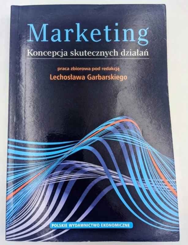 Marketing. Koncepcja skutecznych działań Lechosław Garbarski