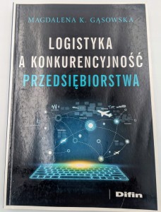 Logistyka a konkurencyjność przedsiębiorstwa Magdalena K. Gąsowska