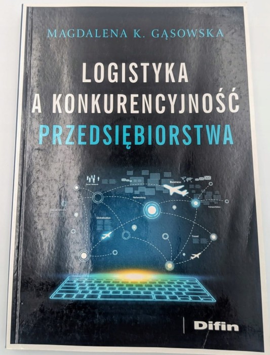 Logistyka a konkurencyjność przedsiębiorstwa Magdalena K. Gąsowska