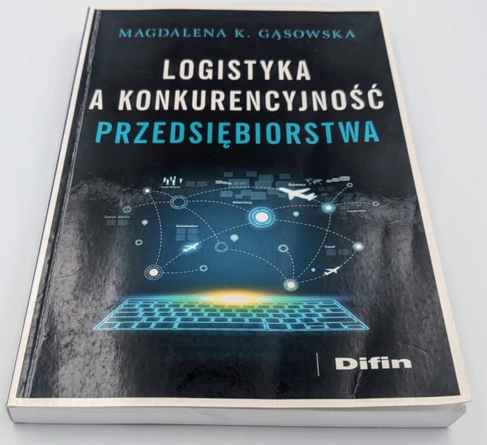 Logistyka a konkurencyjność przedsiębiorstwa Magdalena K. Gąsowska