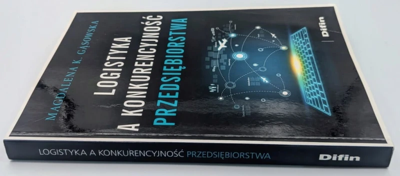 Logistyka a konkurencyjność przedsiębiorstwa Magdalena K. Gąsowska