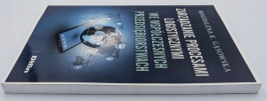 Zarządzanie procesami logistycznymi we współczesnych przedsiębiorstwach