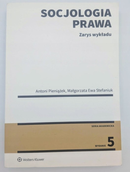 Socjologia prawa. Zarys wykładu Antoni Pieniążek, Małgorzata Stefaniuk