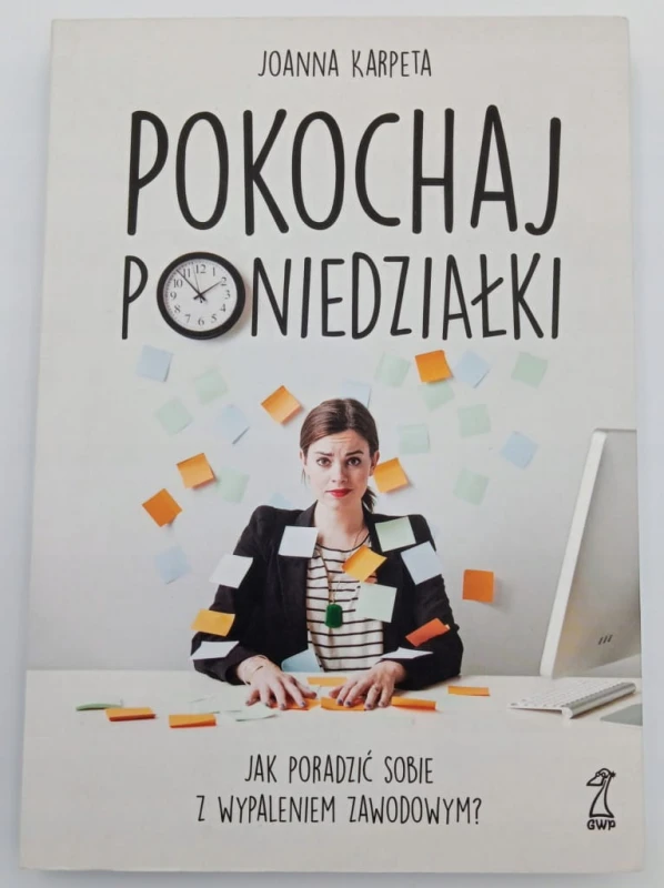 Pokochaj poniedziałki. Jak poradzić sobie z wypaleniem zawodowym? Joanna