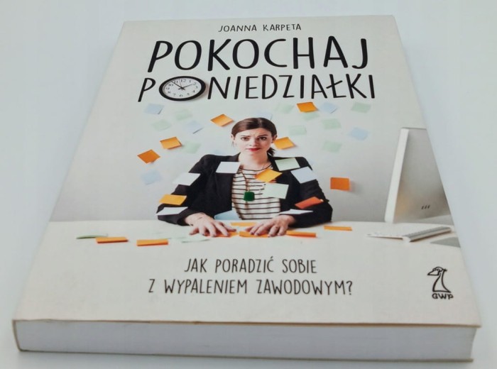 Pokochaj poniedziałki. Jak poradzić sobie z wypaleniem zawodowym? Joanna
