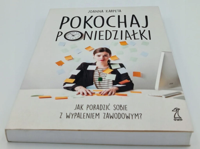 Pokochaj poniedziałki. Jak poradzić sobie z wypaleniem zawodowym? Joanna