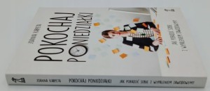 Pokochaj poniedziałki. Jak poradzić sobie z wypaleniem zawodowym? Joanna