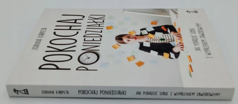 Pokochaj poniedziałki. Jak poradzić sobie z wypaleniem zawodowym? Joanna