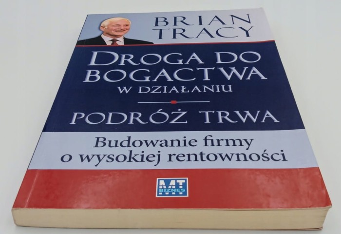 Droga do bogactwa w działaniu. Podróż trwa Brian Tracy
