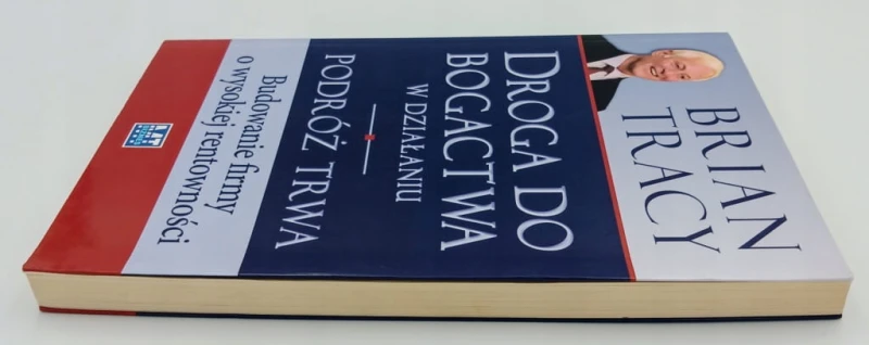 Droga do bogactwa w działaniu. Podróż trwa Brian Tracy