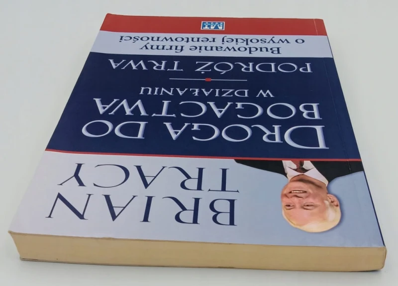 Droga do bogactwa w działaniu. Podróż trwa Brian Tracy