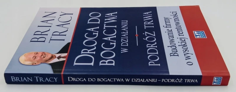 Droga do bogactwa w działaniu. Podróż trwa Brian Tracy