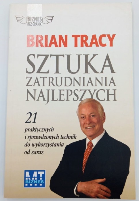 Sztuka zatrudniania najlepszych - 21 praktycznych i sprawdzonych technik do