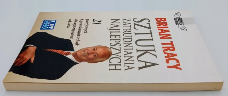 Sztuka zatrudniania najlepszych - 21 praktycznych i sprawdzonych technik do